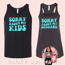 Load image into Gallery viewer, Sorry About My...