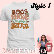 Load image into Gallery viewer, Dogs Make Everything Better