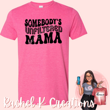 Load image into Gallery viewer, Somebody's Unfiltered Mama - Black print