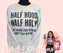 Load image into Gallery viewer, Half Hood Half Holy ๐