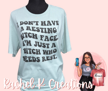 Load image into Gallery viewer, I don’t have RBF. I’m a bitch who needs rest 🤷🏻♀️
