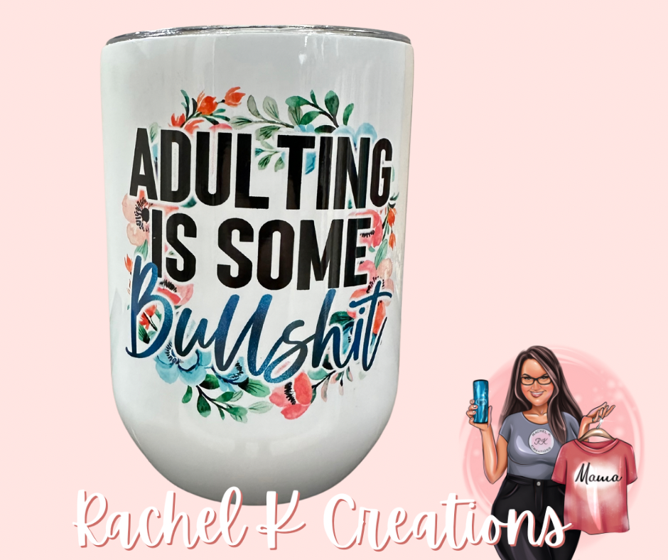 Adulting is some BS - wine tumbler