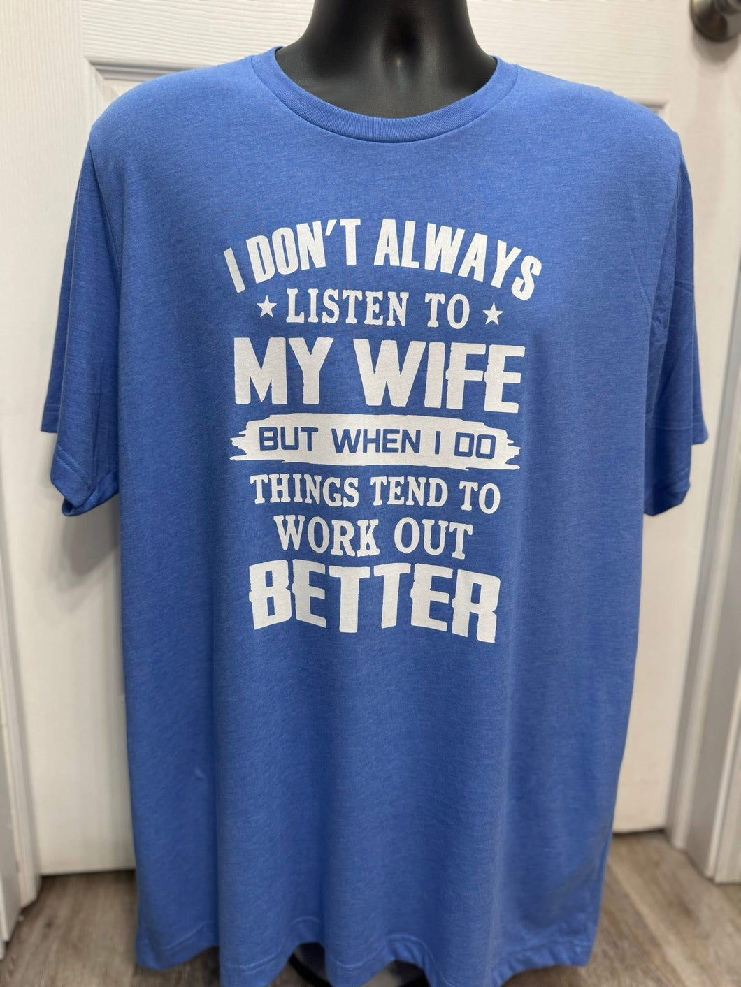 I don’t always listen to my wife…