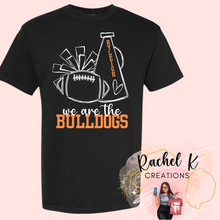 Load image into Gallery viewer, We are the Bulldogs- Custom
