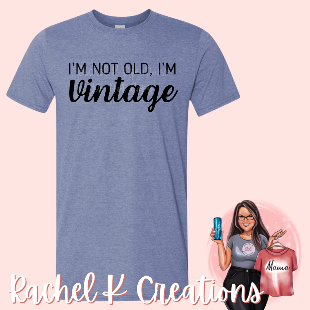 I'm not old, I'm vintage