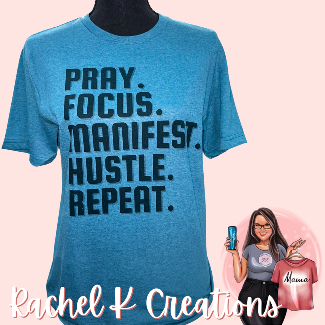 Pray. Focus. Manifest. Hustle. Repeat.